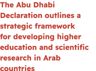 The Abu Dhabi Declaration outlines a strategic framework for developing higher education and scientific research in A...