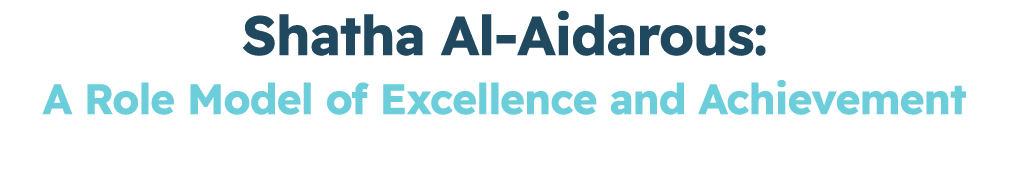 Shatha Al Aidarous: A Role Model of Excellence and Achievement 