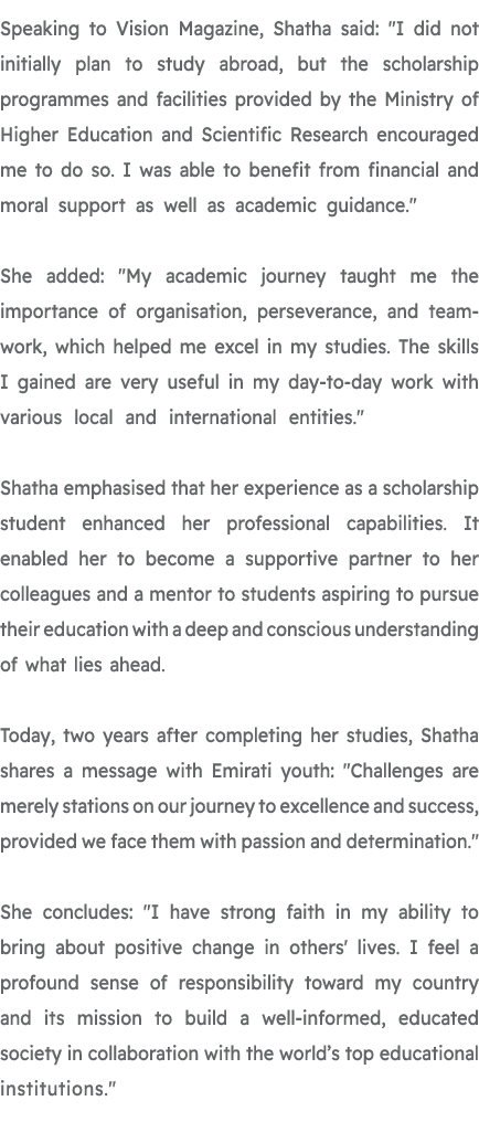 Speaking to Vision Magazine, Shatha said: \“I did not initially plan to study abroad, but the scholarship programmes ...
