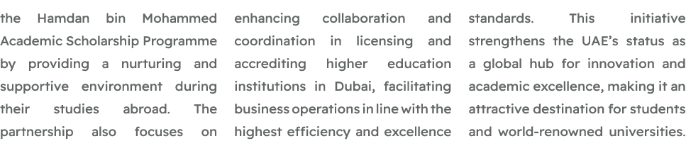 the Hamdan bin Mohammed Academic Scholarship Programme by providing a nurturing and supportive environment during the...