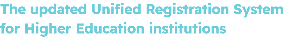 The updated Unified Registration System for Higher Education institutions