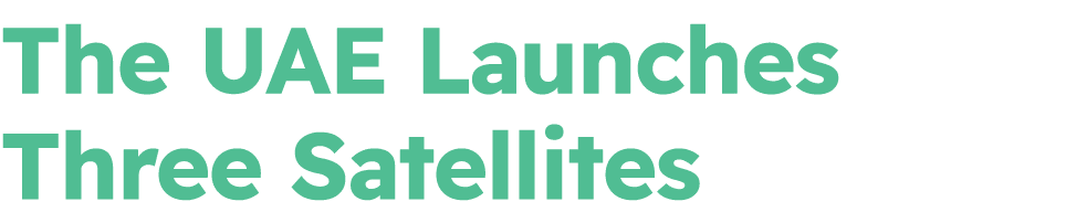 The UAE Launches Three Satellites 