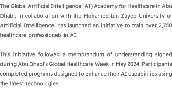 The Global Artificial Intelligence (AI) Academy for Healthcare in Abu Dhabi, in collaboration with the Mohamed bin Za...