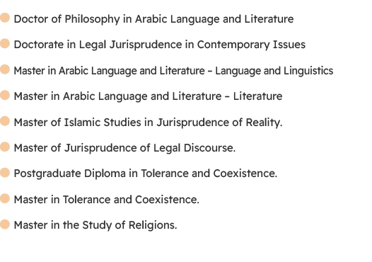 ￼Doctor of Philosophy in Arabic Language and Literature ￼Doctorate in Legal Jurisprudence in Contemporary Issues ￼Mas...
