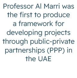 Professor Al Marri was the first to produce a framework for developing projects through public private partnerships (...