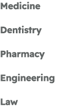 Medicine Dentistry Pharmacy Engineering Law 