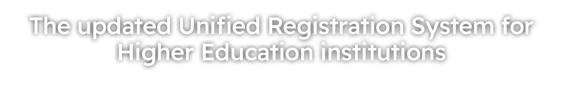The updated Unified Registration System for Higher Education institutions