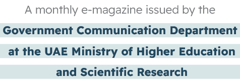 A monthly e magazine issued by the Government Communication Department at the UAE Ministry of Higher Education and Sc...