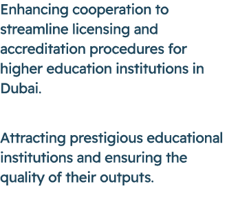 Enhancing cooperation to streamline licensing and accreditation procedures for higher education institutions in Dubai...