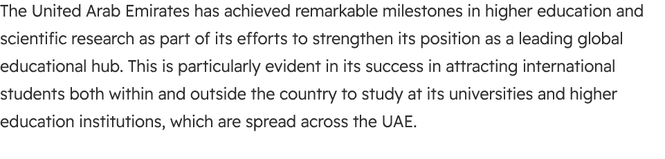 The United Arab Emirates has achieved remarkable milestones in higher education and scientific research as part of it...